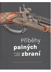 Příběhy palných zbraní  (odkaz v elektronickém katalogu)