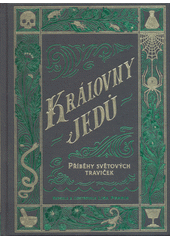 Královny jedů : příběhy světových traviček  (odkaz v elektronickém katalogu)