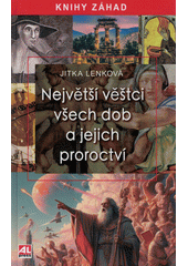 Největší věštci všech dob a jejich proroctví  (odkaz v elektronickém katalogu)