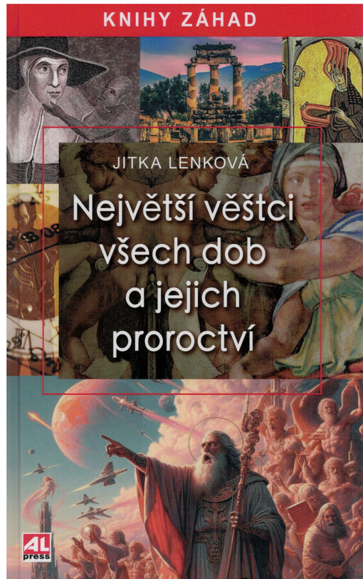 Největší věštci všech dob a jejich proroctví / Jitka Lenková