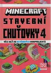 Minecraft. Stavební chuťovky : víc než 20 skvělých miniprojektů. 4  (odkaz v elektronickém katalogu)