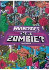 Minecraft. Kde je zombie? : a další mobové  (odkaz v elektronickém katalogu)