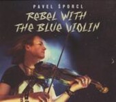 Rebel with the blue violin / Pavel Šporcl