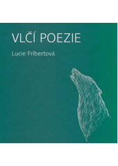 Vlčí poezie  (odkaz v elektronickém katalogu)