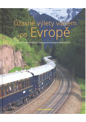 Úžasné výlety vlakem po Evropě  (odkaz v elektronickém katalogu)