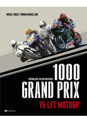 1000 Grand Prix : 75 let MotoGP  (odkaz v elektronickém katalogu)