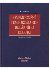 Onemocnění temporomandibulárního kloubu : diagnostika a léčba  (odkaz v elektronickém katalogu)