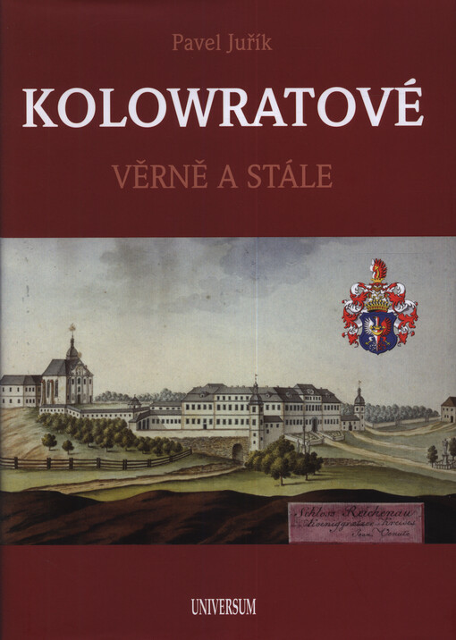 Kolowratové : věrně a stále / Pavel Juřík