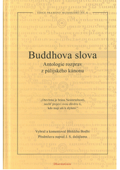 Buddhova slova : antologie rozprav z pálijského kánonu  (odkaz v elektronickém katalogu)