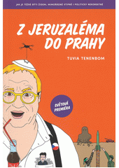 Z Jeruzaléma do Prahy : jak je těžké býti židem : mimořádně vtipně i politicky nekorektně  (odkaz v elektronickém katalogu)