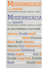 Modernizace, nebo úpadek : průmyslová politika zprava i zleva = Modernizácia alebo úpadok: priemyselná politika sprava aj zľava  (odkaz v elektronickém katalogu)