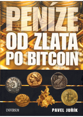 Peníze od zlata pod Bitcoin : ilustrovaná historie a budoucnost peněz  (odkaz v elektronickém katalogu)