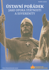 Ústavní pořádek jako opora státnosti a suverenity  (odkaz v elektronickém katalogu)