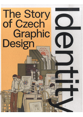 Identity : the story of Czech graphic design  (odkaz v elektronickém katalogu)