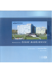 Nemocnice České Budějovice : průvodce našeho pacienta (odkaz v elektronickém katalogu)