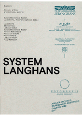 System Langhans. Svazek I, Ateliér, archiv, architektuta, galerie  (odkaz v elektronickém katalogu)