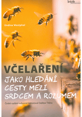 Včelaření jako hledání cesty mezi srdcem a rozumem  (odkaz v elektronickém katalogu)