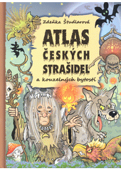 Atlas českých strašidel a kouzelných bytostí  (odkaz v elektronickém katalogu)