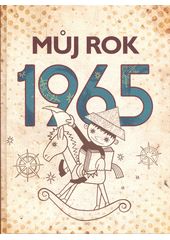 Můj rok 1965  (odkaz v elektronickém katalogu)