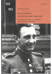 Krysličkova  teroristická skupina  : poválečný Liberec a následky nepovedeného atentátu  (odkaz v elektronickém katalogu)