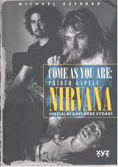 Come as you are: příběh kapely Nirvana : speciální doplněné vydání  (odkaz v elektronickém katalogu)