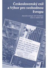 Československý exil a Výbor pro svobodnou Evropu : americká strategie vůči Sovětskému svazu ve studené válce  (odkaz v elektronickém katalogu)