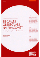 Sexuální obtěžování na pracovišti : národní zpráva z výzkumu v České republice  (odkaz v elektronickém katalogu)