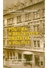 Politika v družstvech - družstva v politice : analýza komplikovaného vztahu v českých zemích (1918-1938)  (odkaz v elektronickém katalogu)