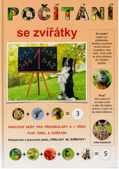 Počítání se zvířátky : pracovní sešit pro předškoláky a 1. třídu plný čísel a zvířátek  (odkaz v elektronickém katalogu)