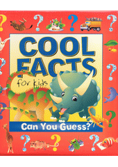 Cool facts for kids : can you guess? (odkaz v elektronickém katalogu)