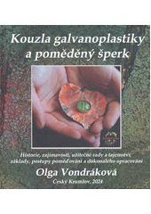 Kouzla galvanoplastiky a poměděný šperk : historie, zajímavosti, užitečné rady a tajemství, základy, postupy poměďování a dokonalého opracování  (odkaz v elektronickém katalogu)