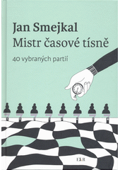 Jan Smejkal : mistr časové tísně : 40 vybraných partií  (odkaz v elektronickém katalogu)