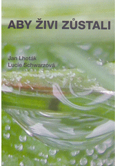 Aby živi zůstali  (odkaz v elektronickém katalogu)