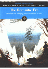 The Romantic Era : 55 Selections from Symphonies, Ballets, Operas & Piano Literature for Piano Solo (odkaz v elektronickém katalogu)