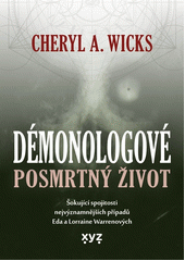 Démonologové : posmrtný život : šokující spojitosti nejvýznamnějších případů Eda a Lorraine Warrenových  (odkaz v elektronickém katalogu)