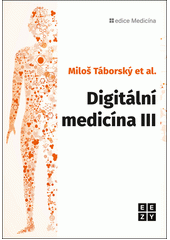 Digitální medicína. III  (odkaz v elektronickém katalogu)