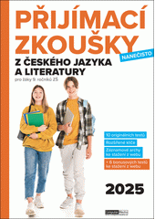 Přijímací zkoušky nanečisto. Český jazyk a literatura pro žáky 9. ročníku ZŠ  (odkaz v elektronickém katalogu)