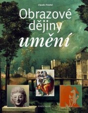 Obrazové dějiny umění / Claude Frontisi ; [z francouzského originálu přeložily Matylda Lázňovská a Alena Krausová]