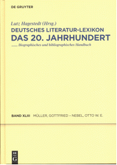 Deutsches Literatur-Lexikon : das 20. Jahrhundert : biographisch-bibliographisches Handbuch. Dreiundvierzigster Band, Müller, Gottfried - Nebel, Otto Wilhelm Ernst  (odkaz v elektronickém katalogu)