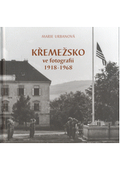 Křemežsko ve fotografii 1918‑1968  (odkaz v elektronickém katalogu)