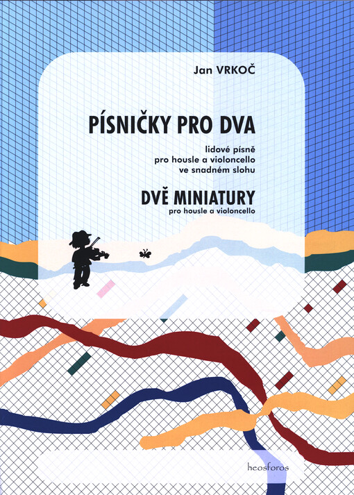 Písničky pro dva : pro housle a violoncello