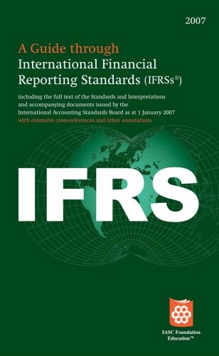 A guide through International Financial Reporting Standards (IFRSs) 2008 : including the full text of the Standards and Interpretations and accompanying documents issued by the International Accounting Standards Board as approved at 1 July 2008 :  with ex