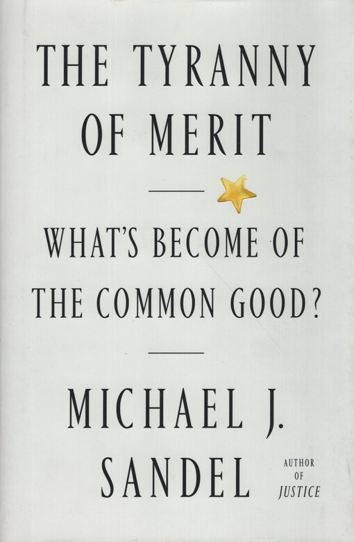 Tyranny of merit : what's become of the common good?