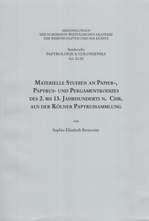 Materielle Studien an Papier-, Papyrus- und Pergamentkodizes des 2. bis 13. Jahrhunderts n. Chr. aus der Kölner Papyrussammlung