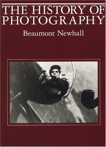 The History of photografhy : from 1839 to the present / Beaumont Newhall