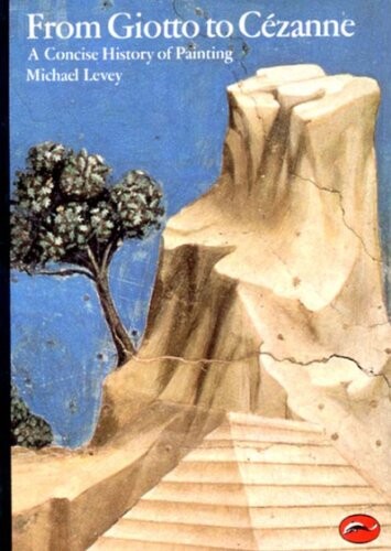 From Giotto to Cézanne : a concise history of painting / Michael Levey