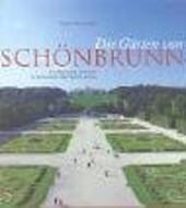 Die Gärten von Schönbrunn : ein Spaziergang durch einen der bedeutendsten Barockgärten Europas / Richard Kurdiovsky (Hg.) ; [Autoren Richard Kurdiovsky, Johannes Stoll, Barbara Hermanowski]