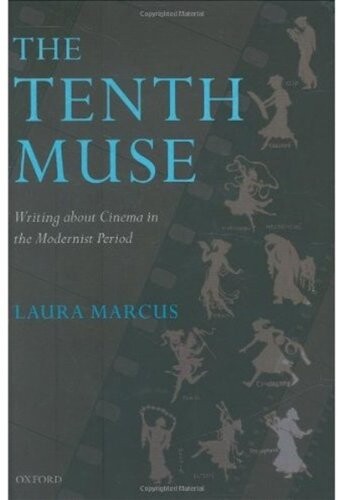 The tenth muse : writing about cinema in the modernist period / Laura Marcus