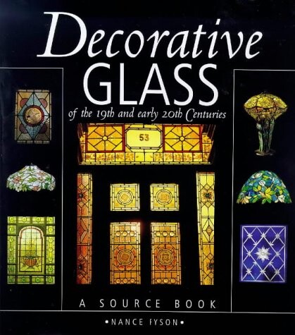 Decorative glass of the 19th and early 20th centuries : a source book /