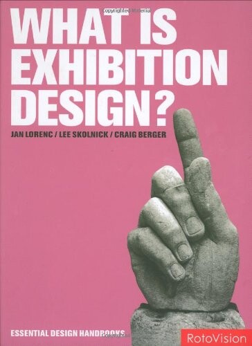 What is exhibition design? / Jan Lorenc, Lee Skolnick, Craig Berger